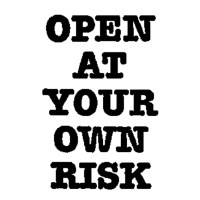 Open at your Own Risk